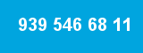 939 546 68 11
